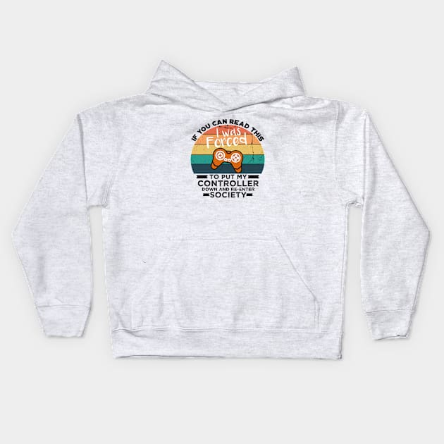 If You Can Read This I was Forced to Put My Controller Down and Re-Enter Society Kids Hoodie by VanTees